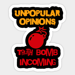 Unpopular Opinions, Truth Bomb Incoming - Unpopular Opinions Sticker